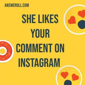 What Does It Mean When A Girl Likes Your Comment On Instagram 
