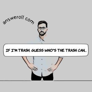 What to Say When Someone Calls You Trash?
