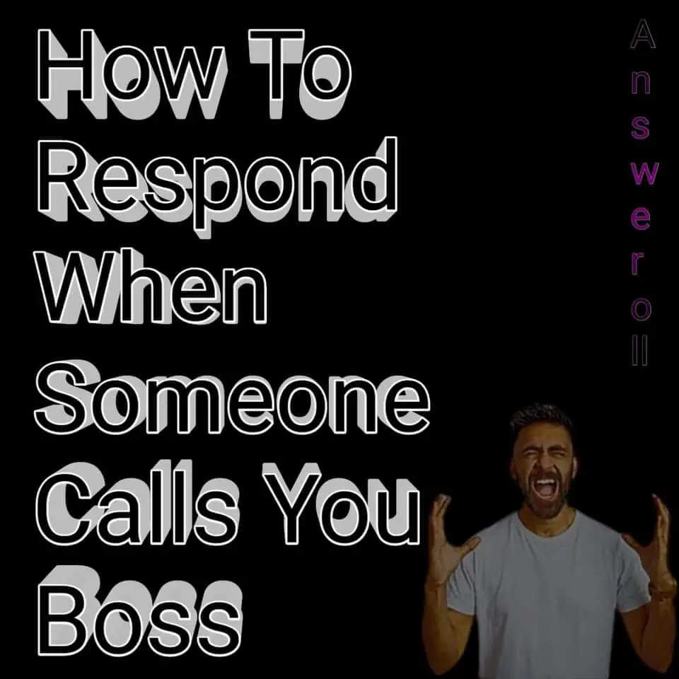 How To Reply When Someone Calls You Boss Answeroll