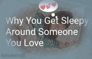 Why You Get Sleepy Around Someone You Love