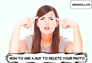 How to Ask a Guy to Delete Your Photo?