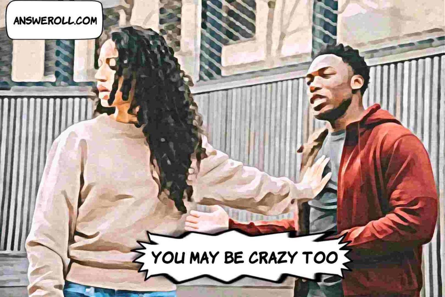 What Should You Say When A Girl Says You're Crazy? Answeroll