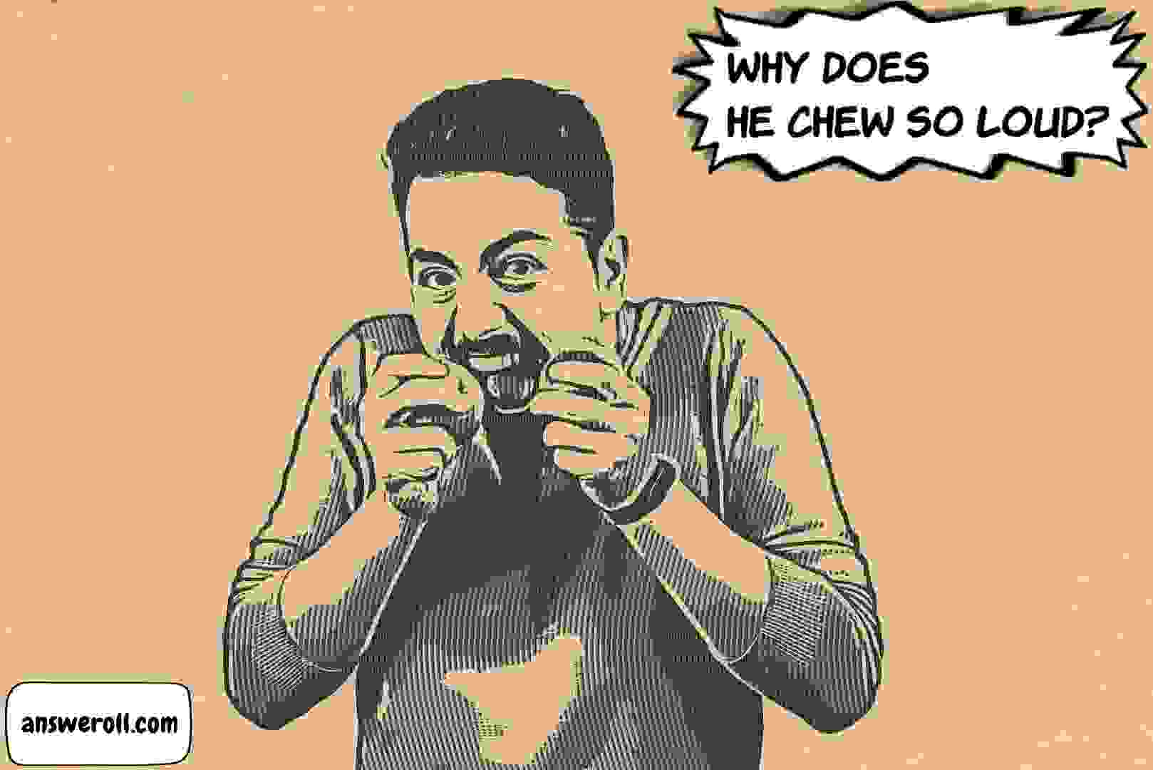 Why Does My Husband Chew So Loud Answeroll