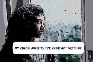 My Crush Avoids Eye Contact With Me