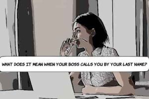 What Does It Mean When Your Boss Calls You by Your Last Name