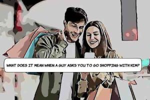 What Does It Mean When a Guy Asks You to Go Shopping With Him