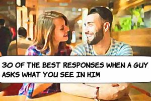 The Best Responses When A Guy Asks What You See In Him